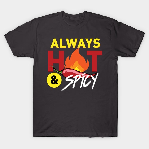 Always Hot and Spicy T-Shirt by Mayzin